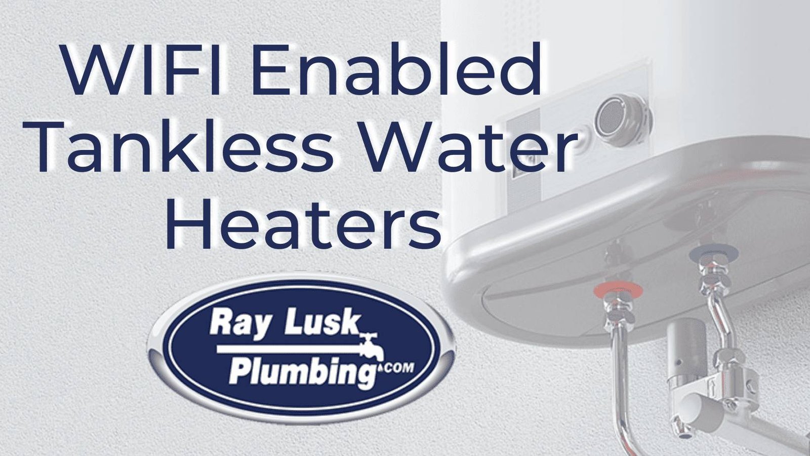 Image text reads: WIFI Enabled Tankless Water Heaters